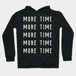 More time Hoodie